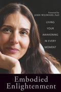 Embodied Enlightenment: Living Your Awakening in Every Moment