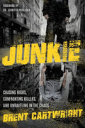 Undercover Junkie: Chasing Highs, Confronting Killers, and Unraveling in the Chaos