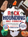 Rockhounding Bible [6 BOOKS in 1]: The Ultimate Beginner's Guide to Identify and Collect Minerals, Geodes, Fossils & More | Including Best State-By-State Rockhounding Sites. FULL COLOR EDITION
