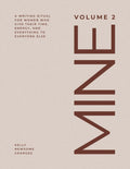 MINE, VOLUME 2: A WRITING RITUAL FOR WOMEN WHO GIVE THEIR TIME, ENERGY, AND EVERYTHING TO EVERYONE ELSE: A 170+ Page, 6-Month Self-Care Journal for the Heart, Soul and Whole Self