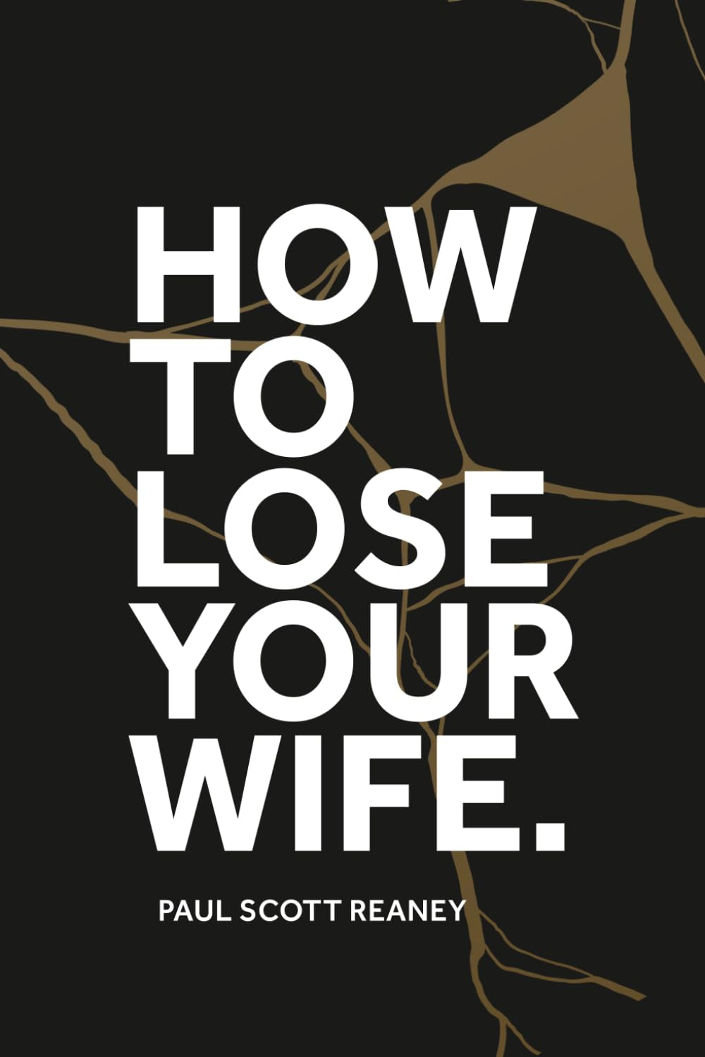 How To Lose Your Wife: A Matter of Death & Life