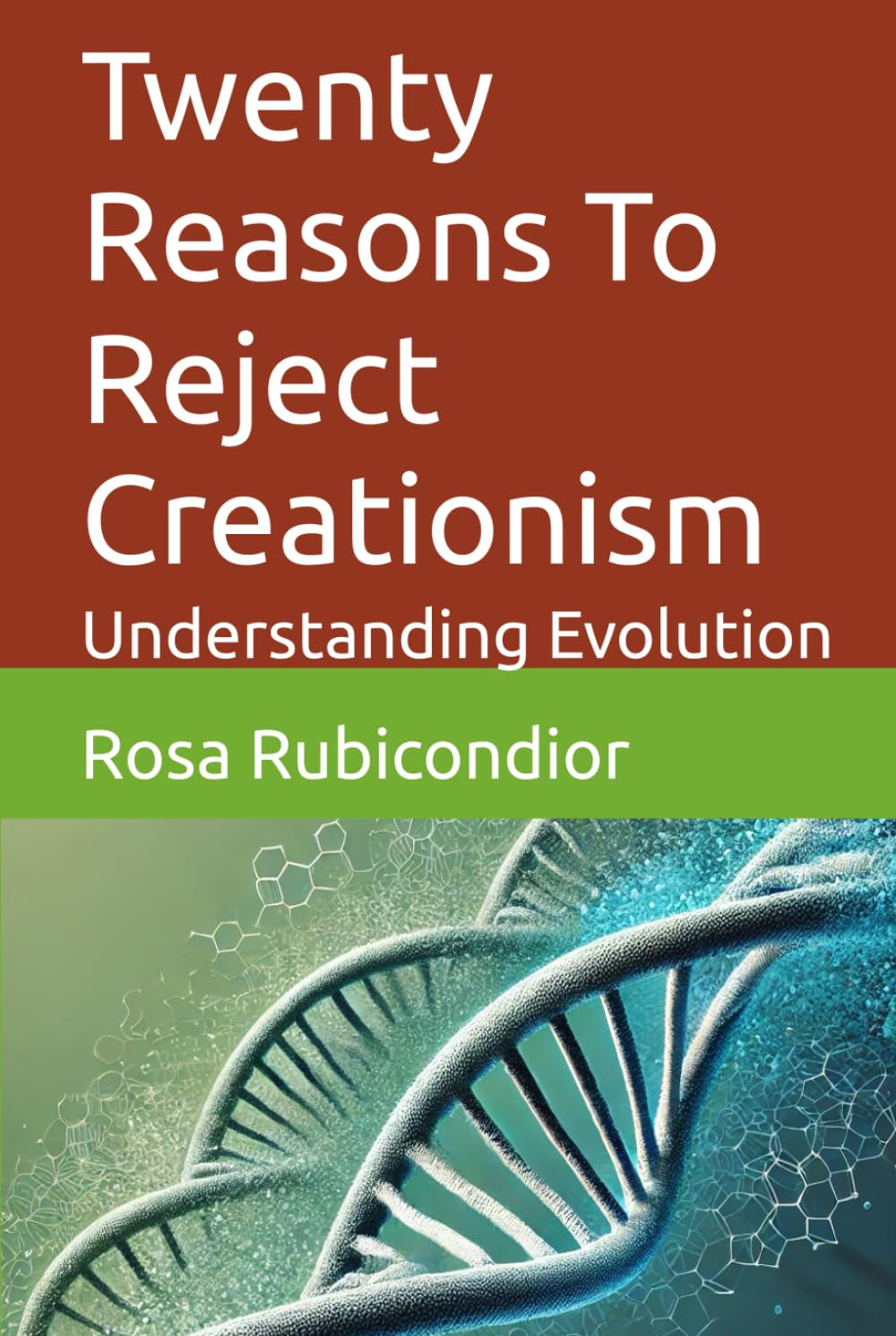 Twenty Reasons To Reject Creationism: Understanding Evolution (Unintelligent Design)