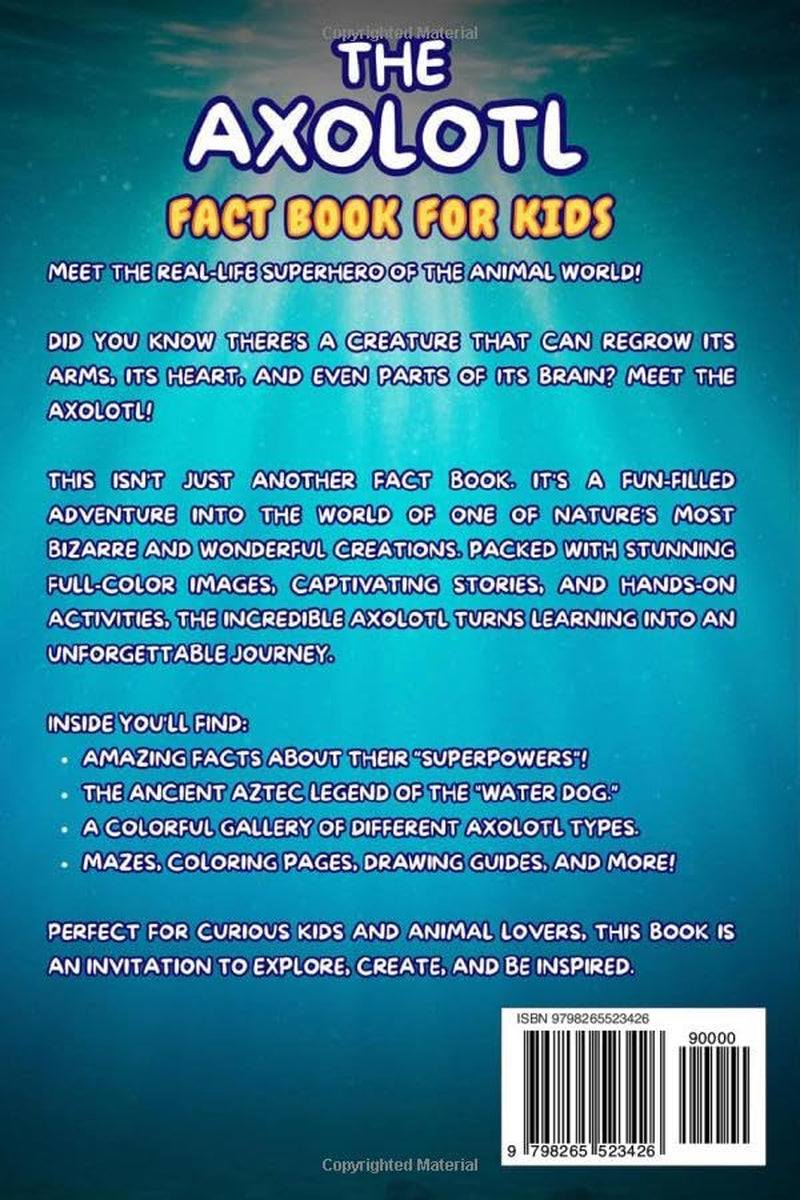 The AXOLOTL Fact Book for Kids: A Fun and Interactive Guide Filled With Fascinating Facts, Amazing Photos, and Activities like Coloring and Drawing