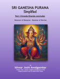 Sri Ganesha Purana - Simplified: Part 3 Kreeda Khanda Concludes (Hindu Dharma Simplified)