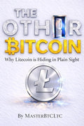 THE OTHER BITCOIN: Why Litecoin is Hiding in Plain Sight