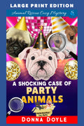A Shocking Case of Party Animals: LARGE PRINT EDITION (Curly Bay Animal Rescue Cozy Mystery LARGE PRINT)