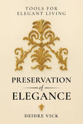 Preservation of Elegance: Tools for Elegant Living