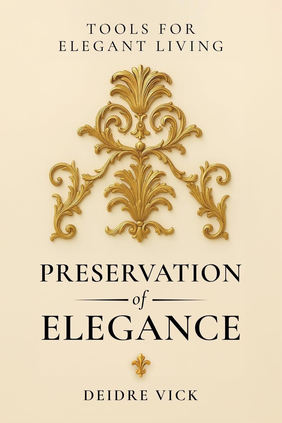 Preservation of Elegance: Tools for Elegant Living