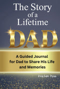 The Story of a Lifetime: A Guided Journal For Dad to Share His Life and Memories