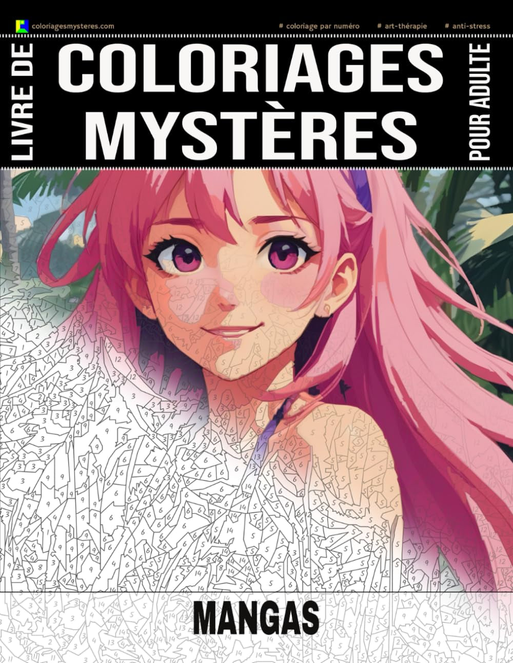MANGAS - Livre de Coloriages Mystères pour adulte - Coloriage par Numéro - Art-Thérapie - Anti-Stress: 20 dessins de mangas & animes à colorier + 5 ... ! Idée cadeau - 102 pages (French Edition)