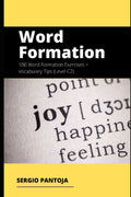 Word Formation: 100 Word Formation Exercises + Vocabulary Tips - Level C2
