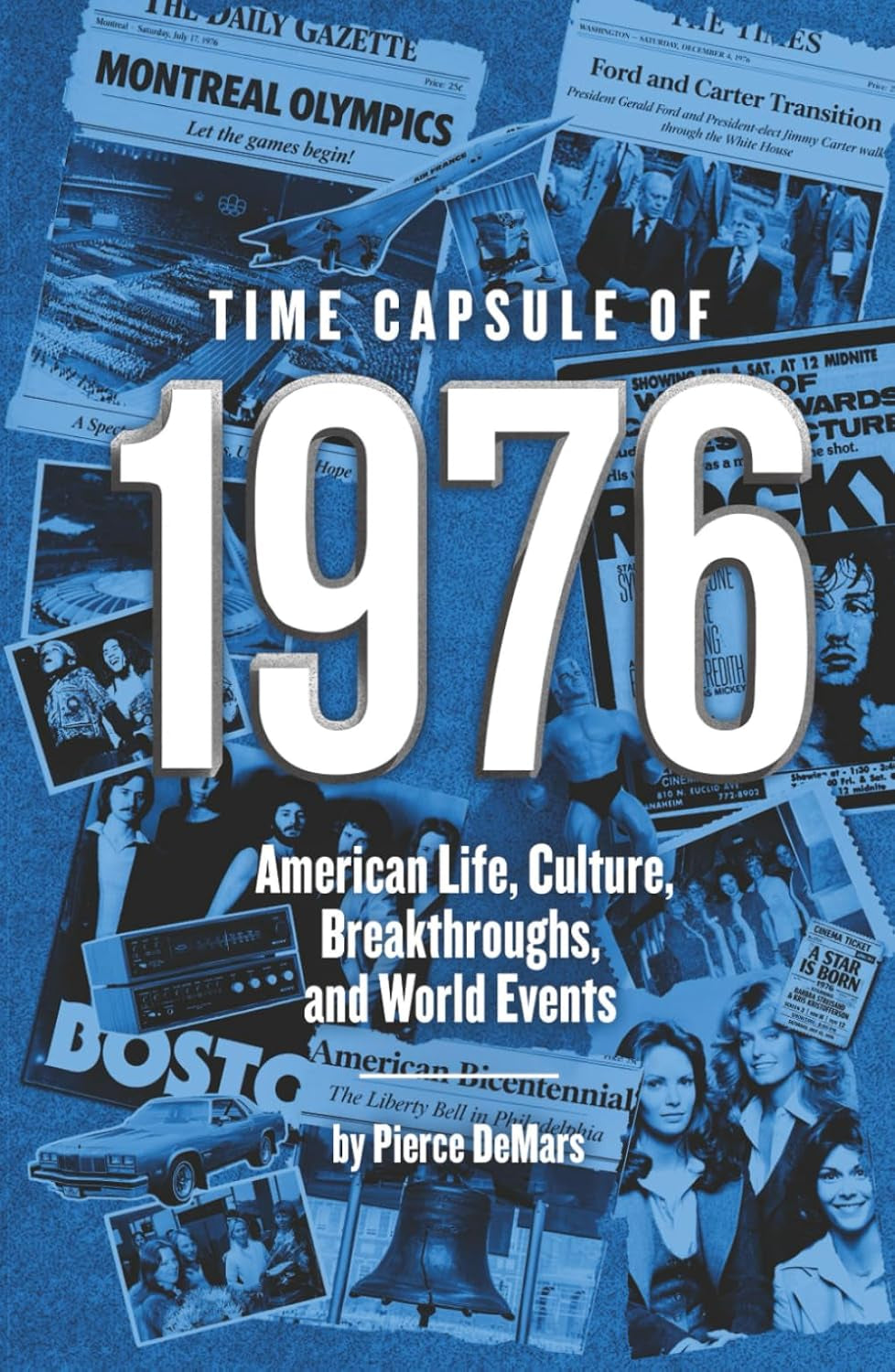 Time Capsule of 1976: American Life, Culture, Breakthroughs, and World Events (Year in History Books)