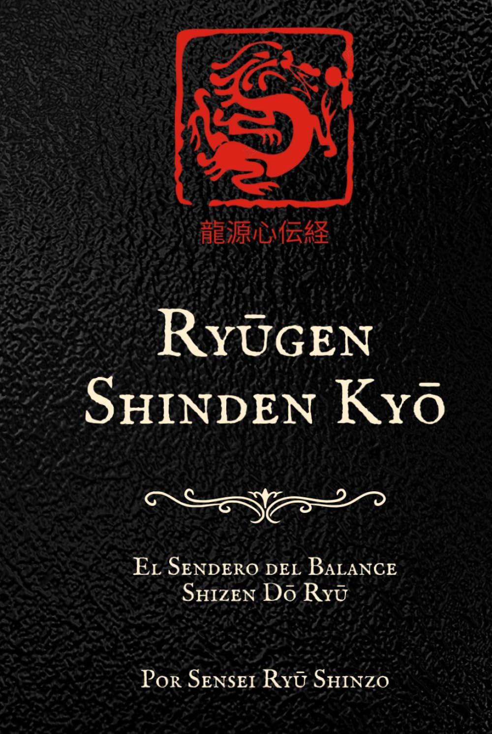 Ryūgen Shinden Kyō: El Sendero del Balance Shizen Do Ryu (Spanish Edition)