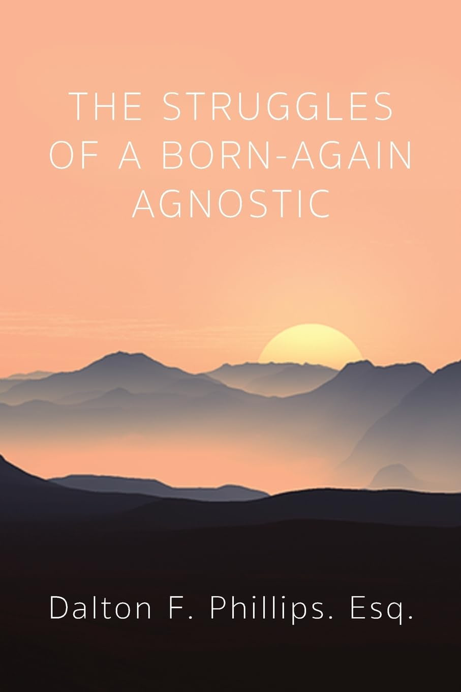 The Struggles of a Born-Again Agnostic