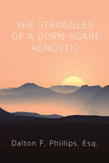 The Struggles of a Born-Again Agnostic