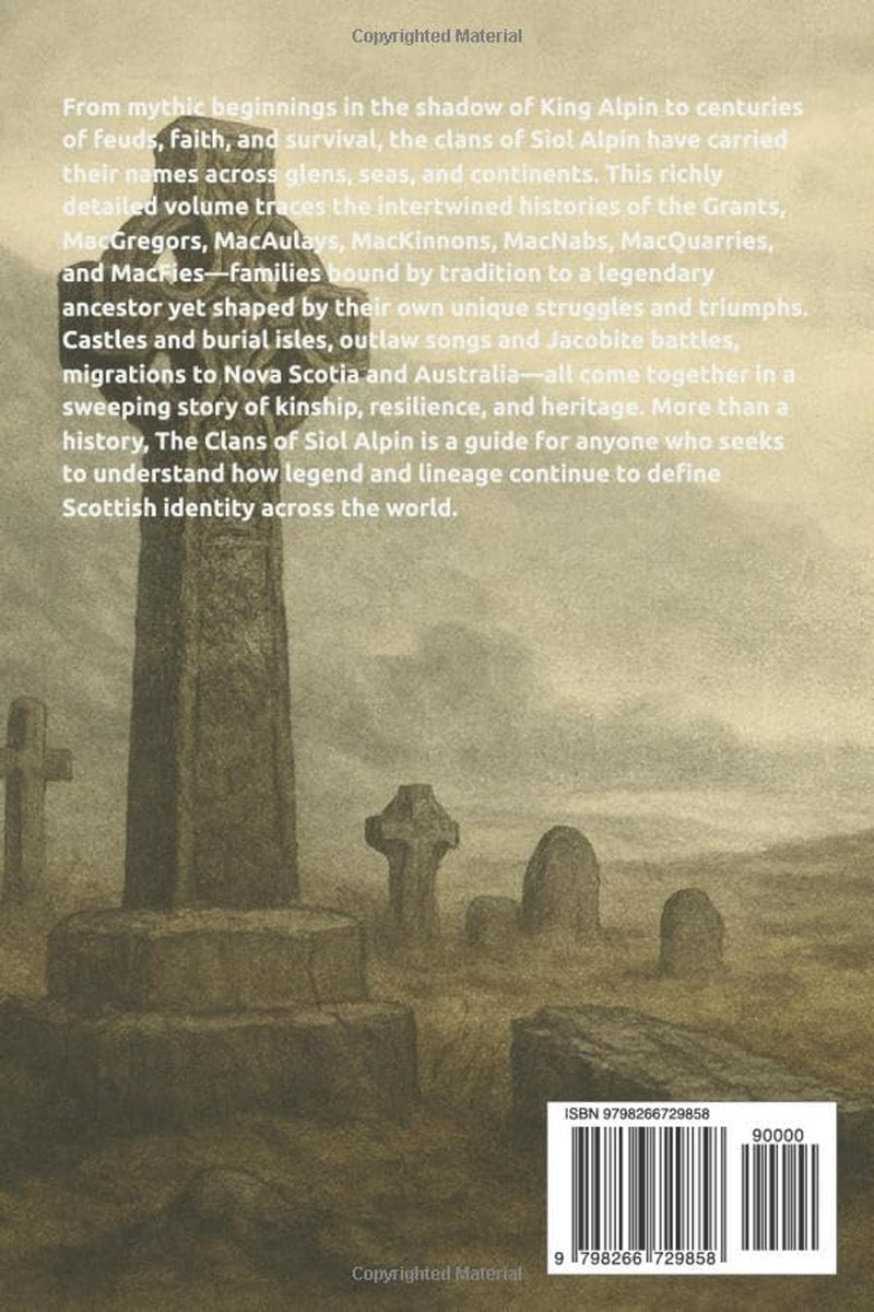 The Clans of Sìol Alpin: Grant, MacGregor, MacAulay (Lennox), MacKinnon, MacNab, MacQuarrie, MacFie/MacDuffie