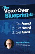 The Voice Over Blueprint: Get Found, Get Heard, Get Hired