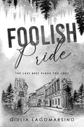 Foolish Pride: The Last Best Place For Love