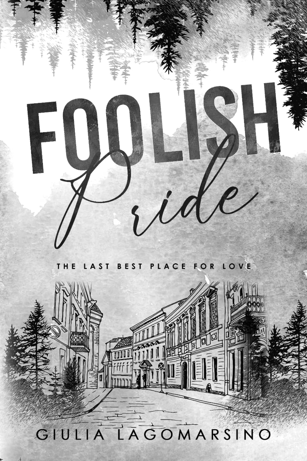 Foolish Pride: The Last Best Place For Love