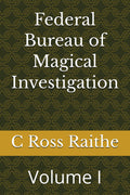 Federal Bureau of Magical Investigation: Volume I