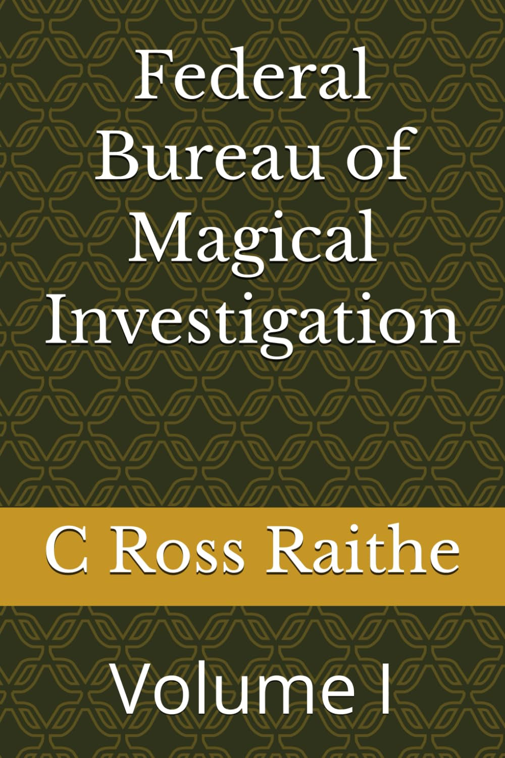 Federal Bureau of Magical Investigation: Volume I