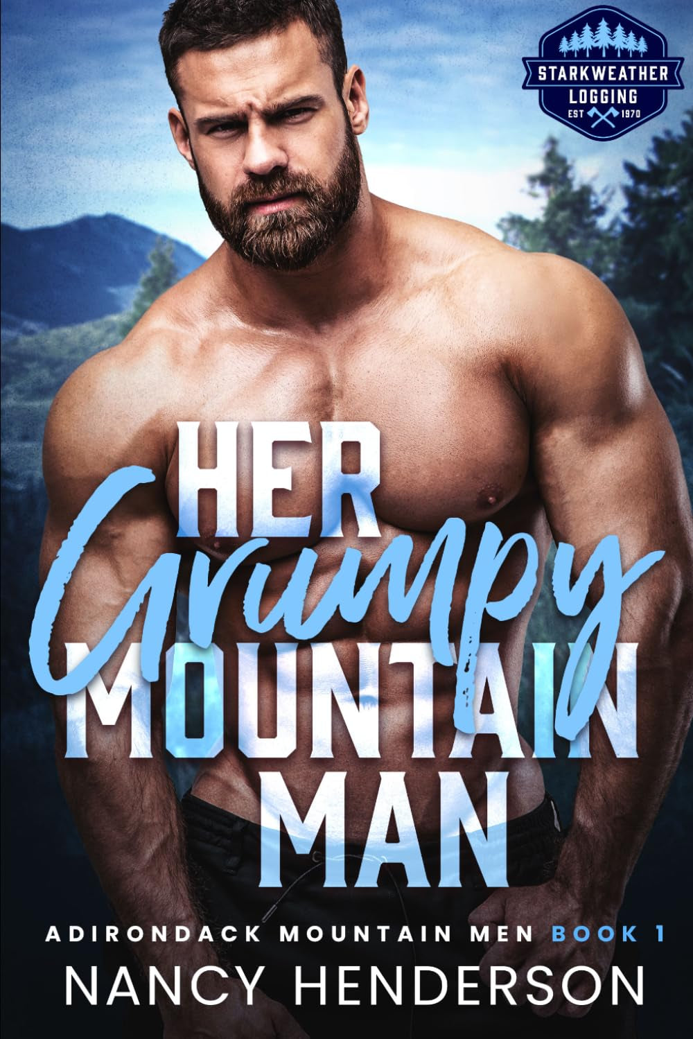 Her Grumpy Mountain Man: Adirondack Mountain Men Book 1 (A Grumpy Sunshine, Forbidden Romance, Single Dad, Small Town Series)