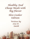 Healthy & Cheap Slow Cooker Meals with Big Flavor: Slow Cooker Edition