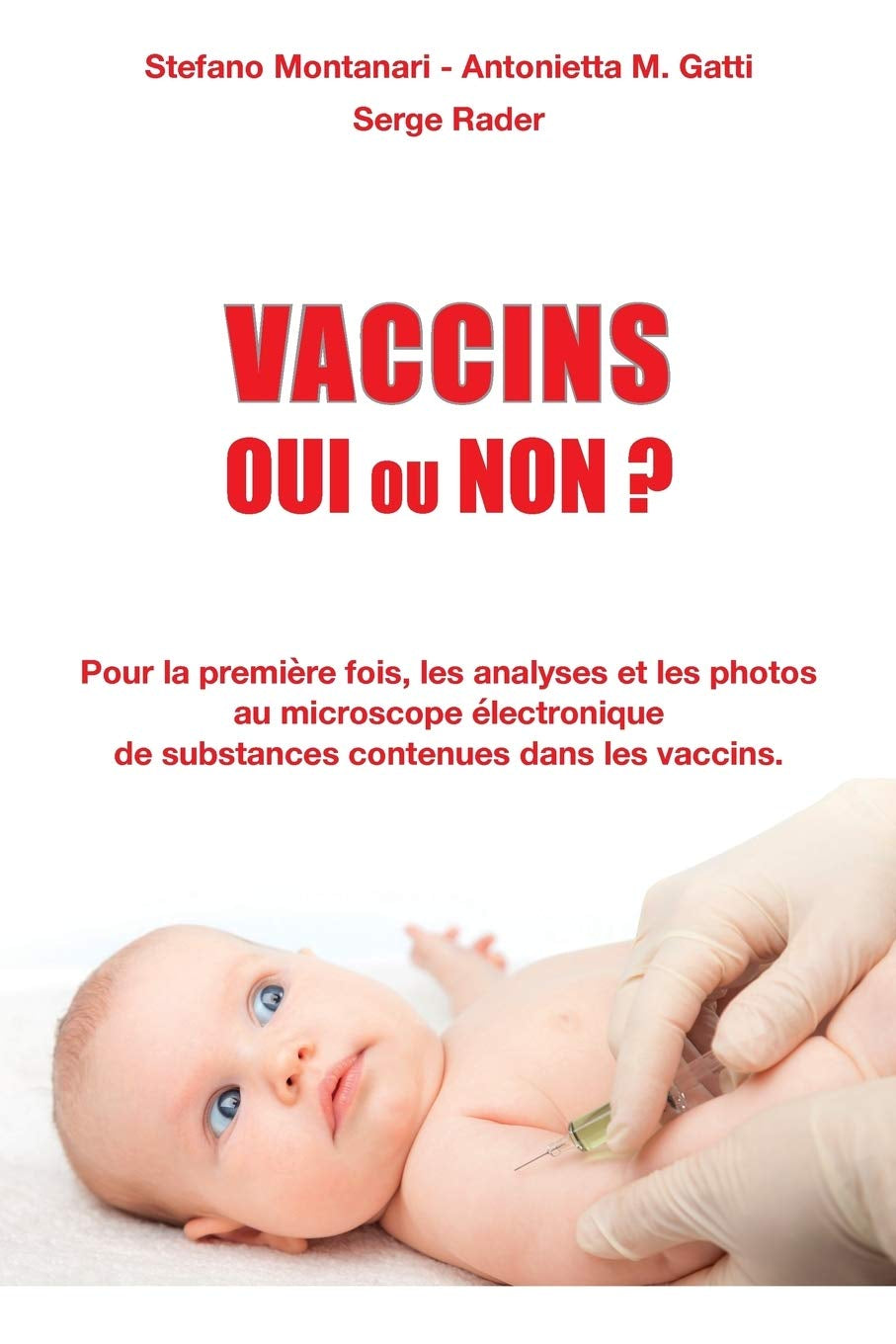 Vaccins - Oui ou Non ?: Pour la première fois, les analyses et les photos au microscope électronique de substances contenues dans les vaccins (Documents) (French Edition)