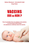 Vaccins - Oui ou Non ?: Pour la première fois, les analyses et les photos au microscope électronique de substances contenues dans les vaccins (Documents) (French Edition)