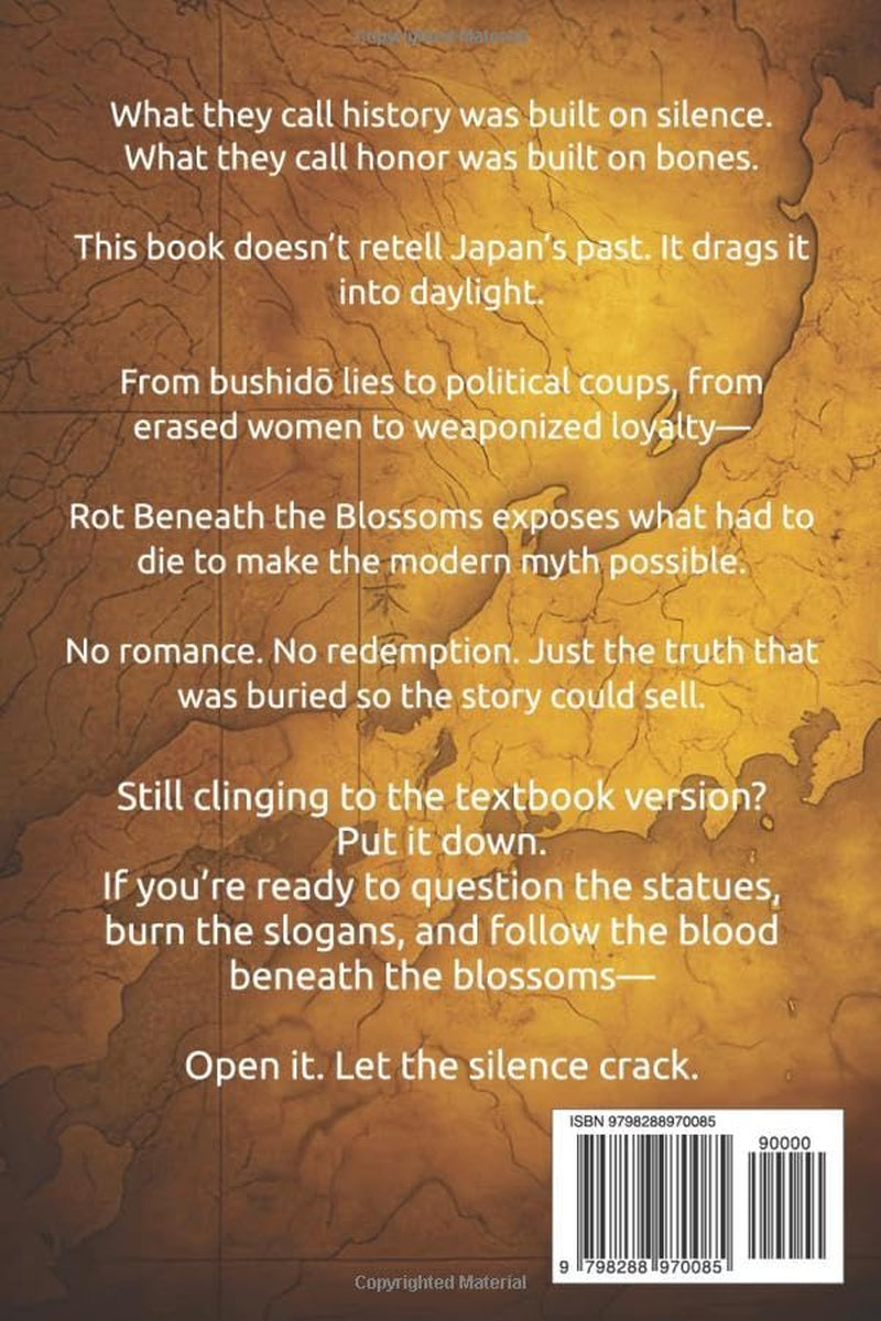 Rot Beneath The Blossoms: The Truth Japan Buried to Build Itself