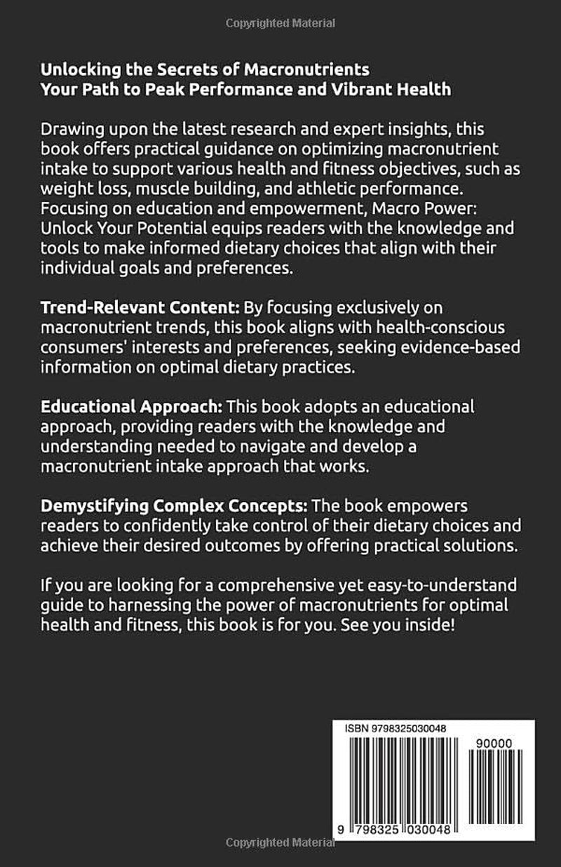 MACRO POWER UNLOCK YOUR POTENTIAL: Mastering Macronutrients Understanding, Implementing and Maximizing the Benefits