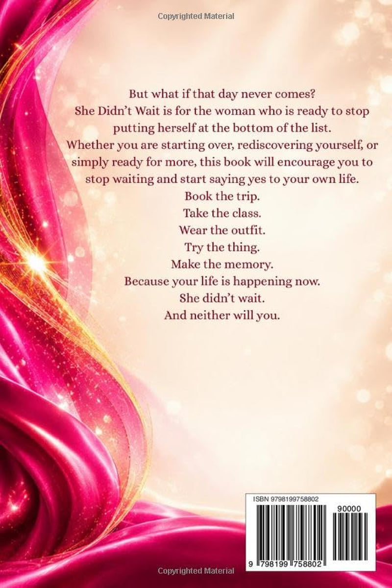 Becoming Her: She Didn't Wait: The Unapologetic Woman's Guide to Living Boldly and Finally Putting Herself First