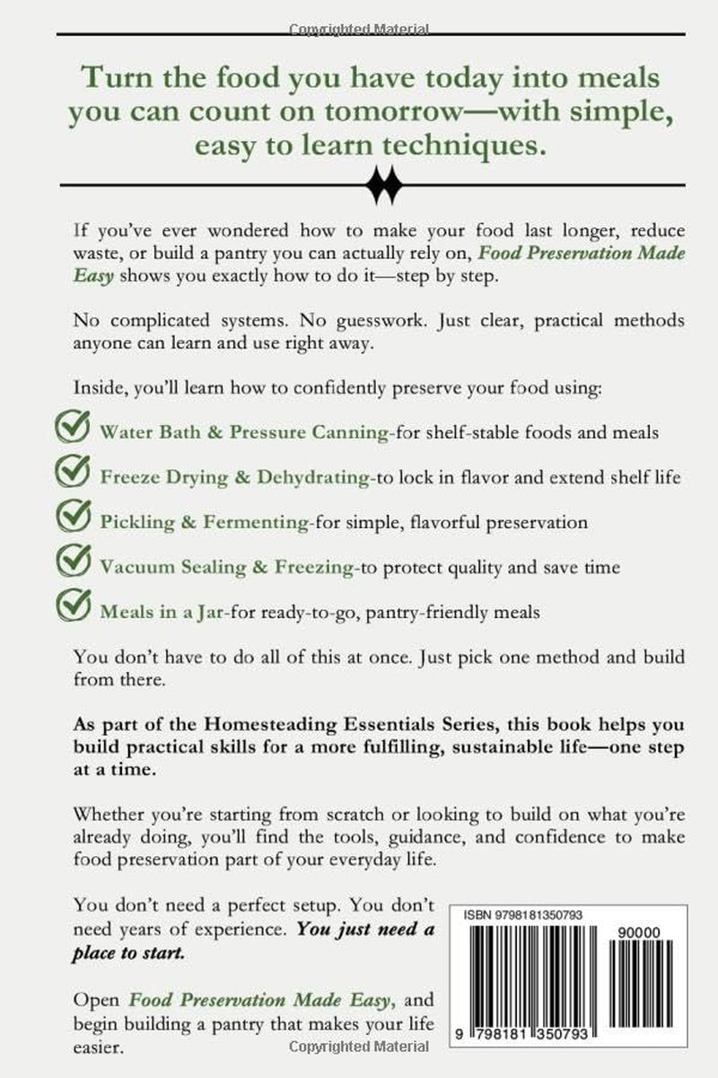 Food Preservation Made Easy: A Beginner-Friendly Guide to Canning, Freeze-Drying, Dehydrating, and More Simple Ways to Preserve Food at Home (The ... Your Complete Guide to Sustainable Living)
