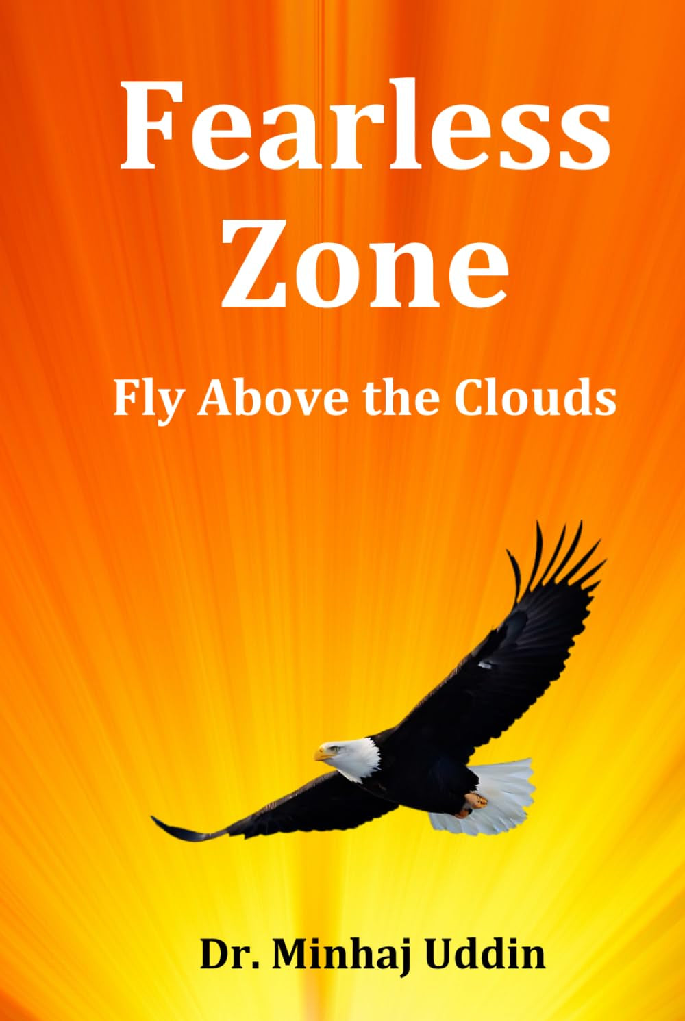 Fearless Zone: Fly Above The Clouds: Overcome Fear, Build Unshakable Confidence, and Unlock Your Full Potential