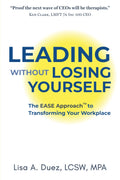 Leading Without Losing Yourself: The EASE Appoach to Transforming Your Workplace