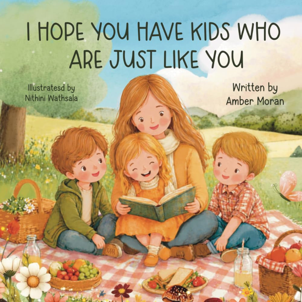 I Hope You Have Kids Who Are Just Like You