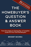 The Homebuyer’s Question and Answer Book: From First Steps to Closing Day: A Complete Guide for First-Time Homebuyers (The First-Time Homebuyer Series)