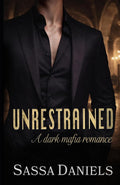 Unrestrained: A Dark Mafia Romance (Unwilling Bonds)