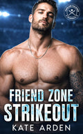 Friend Zone Strikeout: A Fake Dating Single Dad Baseball Romance (Off Base)