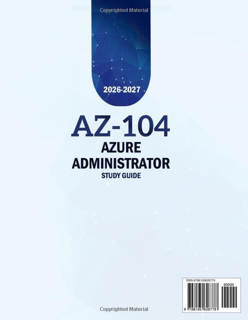 AZ-104 Azure Administrator Study Guide: Master Storage, Security, Networking and Compute Review | 500 Practice Q&As, Explanations (10 Practice Tests) and Hands-On Labs to Ace the Microsoft Exam