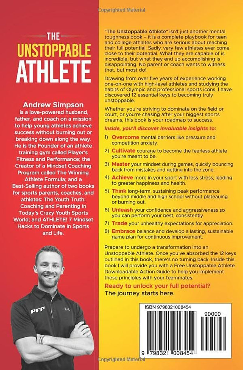 The Unstoppable Athlete: 12 Keys To Unlock Your Full Potential: Mindset, Confidence, & Peak Performance Habits for Teen and College Athletes Who Play Sports (Mindset Books for Teen Athletes)
