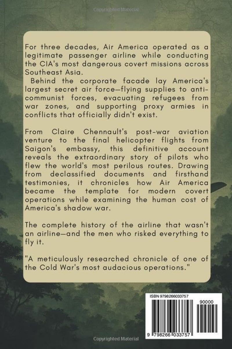 AIR AMERICA: THE CIA'S SECRET AIRLINE, A Complete History of America's Shadow Fleet in Southeast Asia