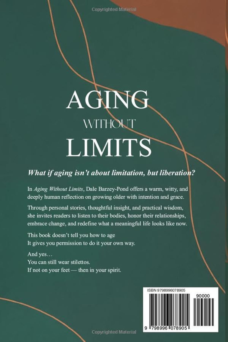 Aging Without Limits: Living Fully, Aging Confidently, and Thriving at Every Stage of Life