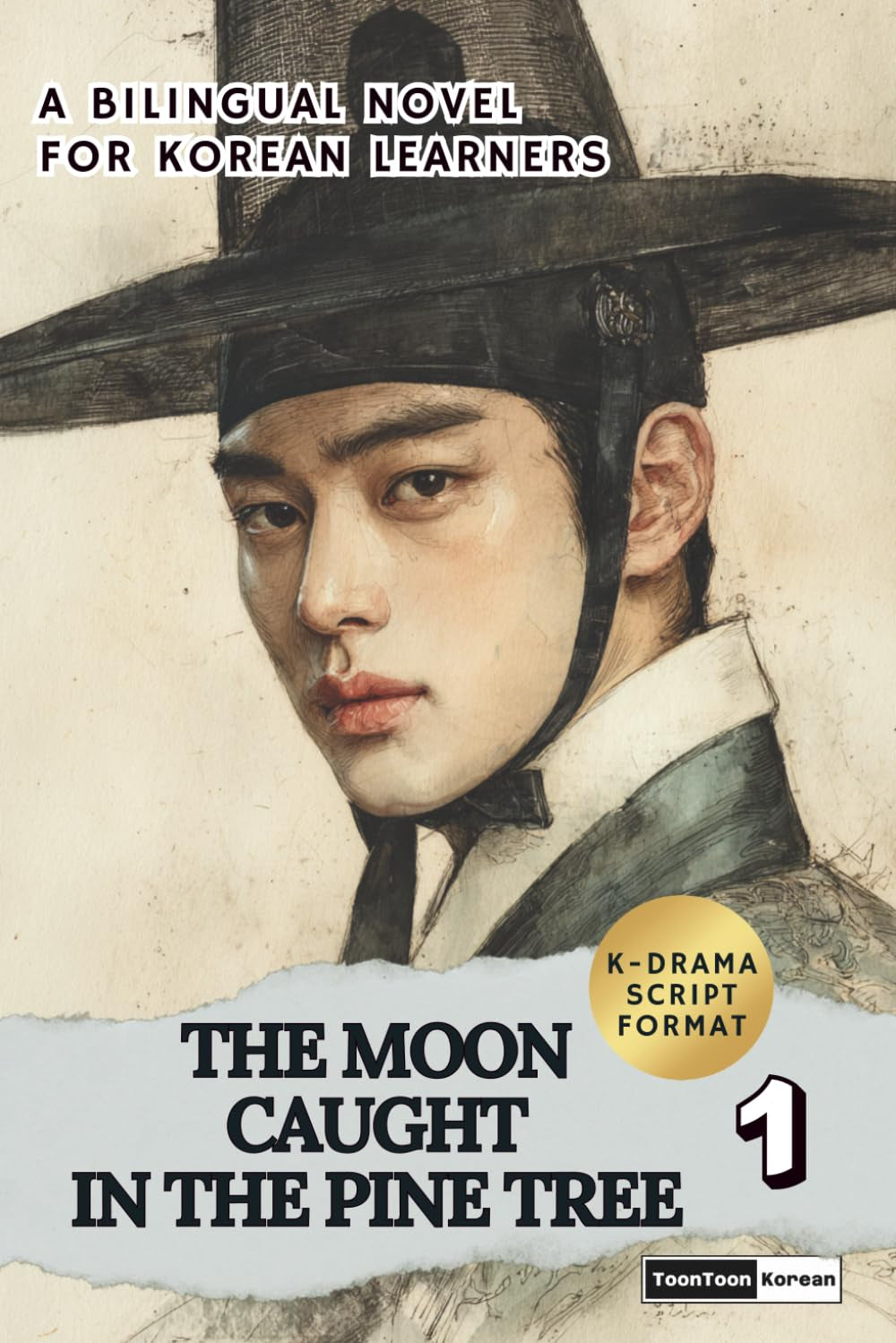 The Moon Caught in the Pine Tree (Vol. 1): Learn Korean with a Historical K-Drama Script Novel in Bilingual Format
