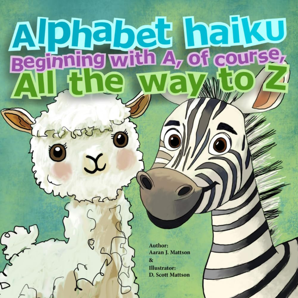 Alphabet Haiku: Beginning with A, of Course, all the Way to Z