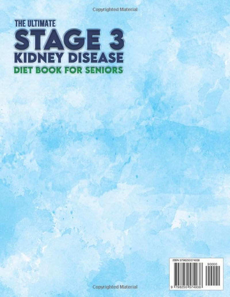 The Ultimate Stage 3 Kidney Disease Diet Book for Seniors: Nourishing Renal-Friendly Recipes to Support Kidney Health and Slow CKD Progression – Includes a 30-Day Meal Plan, Full Color