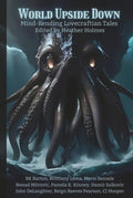 World Upside Down: Mind-Bending Lovecraftian Tales