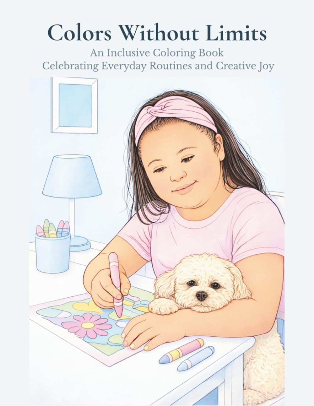 Colors without limits: An Inclusive Coloring Book Celebrating Everyday Routines and Creative Joy