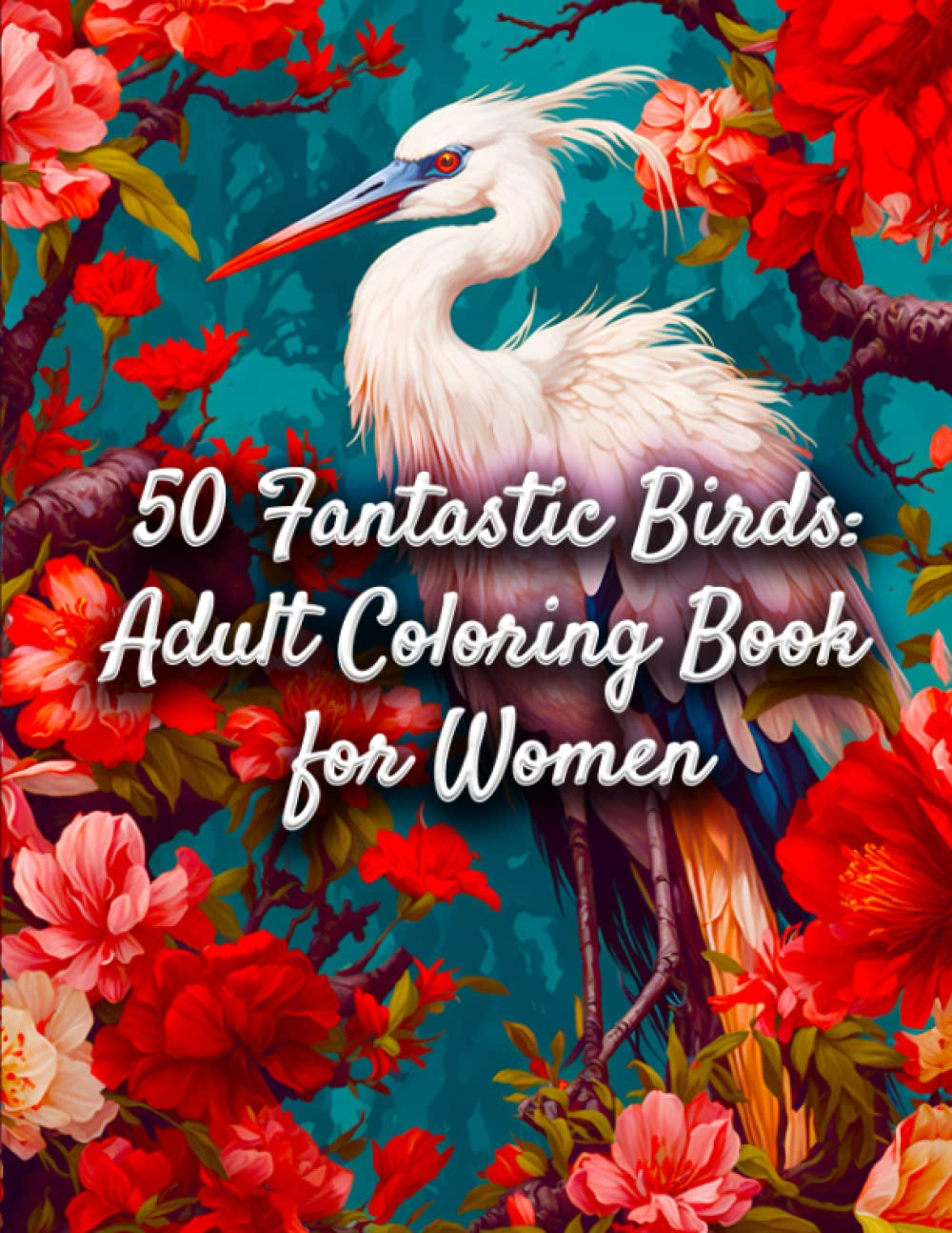 50 Fantastic Birds: Adult Coloring Book For Women