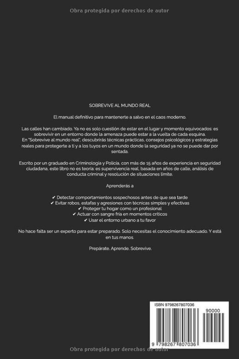SOBREVIVE AL MUNDO REAL: CÓMO NO SER UNA VÍCTIMA EN LA JUNGLA URBANA